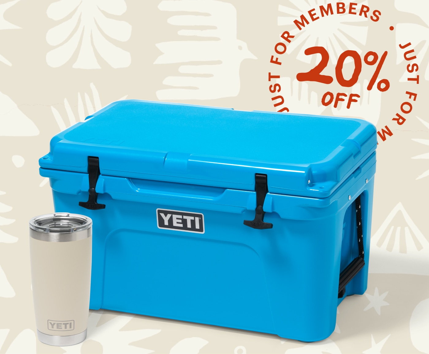 Up to 20% off, just for members. A YETI cooler in Big Wave Blue and Rambler Tumbler in Cape Taupe.