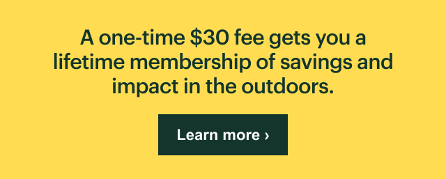 A one-time $30 fee gets you a lifetime membership of savings and impact in the outdoors. Learn more