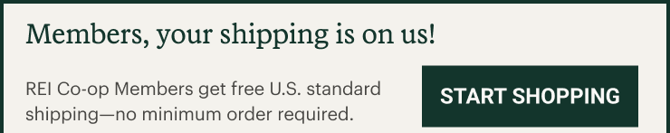 Members, your shipping is on us! REI Co-op Members get free U.S. standard shipping—no minimum order required. START SHOPPING