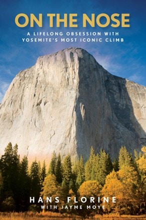 FalconGuides On the Nose: A Lifelong Obsession with Yosemite's Most Iconic Climb 0