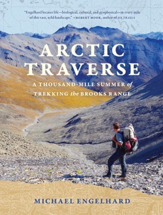 Mountaineers Books Arctic Traverse: A Thousand-Mile Summer of Trekking the Brooks Range 0