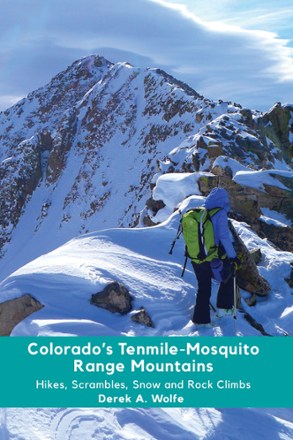 Sharp End Publishing Colorado's Tenmile-Mosquito Range Mountains: Hikes, Scrambles, Snow and Rock Climbs